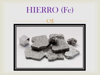 HIERRO (Fe)


 