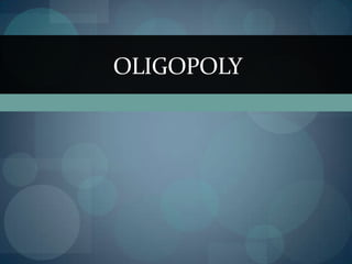OLIGOPOLY
 