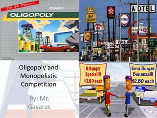 Oligopoly and
Monopolistic
Competition

  By: Mr.
  Gayares
 
