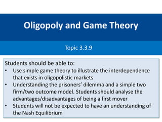 Oligopoly and Game Theory
Topic 3.3.9
 