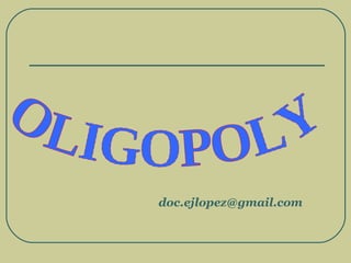 OLIGOPOLY [email_address] 