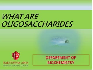WHAT ARE
OLIGOSACCHARIDES
 