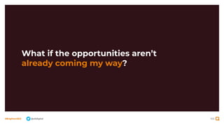 105
#BrightonSEO @olidigital
What if the opportunities aren’t
already coming my way?
 