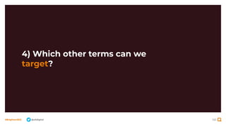 120
#BrightonSEO @olidigital
4) Which other terms can we
target?
 