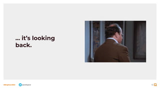 13
#BrightonSEO @olidigital
… it’s looking
back.
 