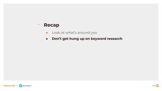132
#BrightonSEO @olidigital
Recap
● Look at what’s around you
● Don’t get hung up on keyword research
 