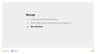 133
#BrightonSEO @olidigital
Recap
● Look at what’s around you
● Don’t get hung up on keyword research
● Be reactive
 