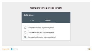 95
#BrightonSEO @olidigital
Compare time periods in GSC
 