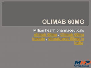 Million health pharmaceuticals
olimab 60mg , Olimab 60mg
injecţie , olimab preț 60mg în
India
 