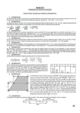 AULAS 3 E 4 
CORREÇÃO DA PROVA DE SELEÇÃO 
PROVA PARA ALUNOS DO ENSINO FUNDAMENTAL 
1. (ALTERNATIVA B) 
2. (ALTERNATIVA E) 
3. (ALTERNATIVA D) 
4. (ALTERNATIVA C) 
5. (ALTERNATIVA E) 
6. (ALTERNATIVA E) 
7. (ALTERNATIVA B) 
8. (ALTERNATIVA D) 
9. (ALTERNATIVA A) 
10. (ALTERNATIVA E) 
10  