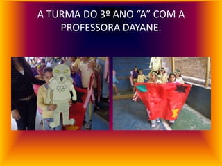 A TURMA DO 3º ANO “A” COM A
    PROFESSORA DAYANE.
 