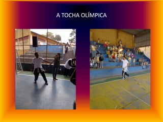 A TOCHA OLÍMPICA
 