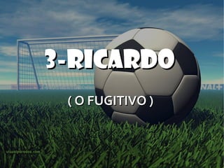 3-RICARDO  ( O FUGITIVO )  