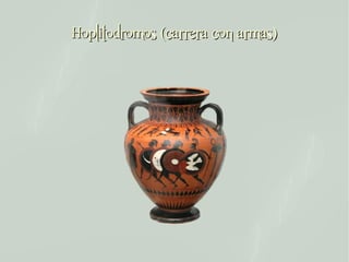 Hoplitodromos (carrera con armas)
 