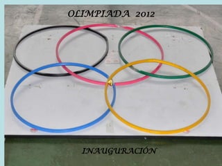 OLIMPIADA 2012
INAUGURACIÓN
 