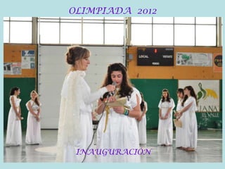 OLIMPIADA 2012
INAUGURACIÓN
 