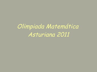 Olimpiada Matemática  Asturiana 2011 