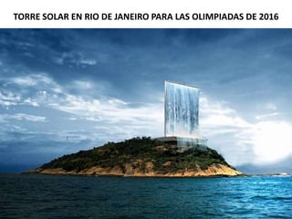 TORRE SOLAR EN RIO DE JANEIRO PARA LAS OLIMPIADAS DE 2016 