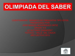 CUESTIONARIO DINAMICO DE PREGUNTAS TIPO ICFES
PRESENTADO POR:
JOSE MANUEL BOHORQUEZ ORTIZ
GRADO: 9-4
LE´ALFONSO ZAWADZKY¨
YOTOCO – VALLE DEL CAUCA
AÑO LECTIVO 2013
 