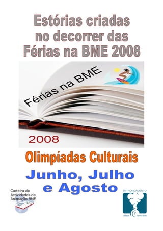 Férias nas BME 2008 - Olimpíadas Culturais
