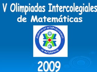 2009 V Olimpiadas Intercolegiales  de Matemáticas 