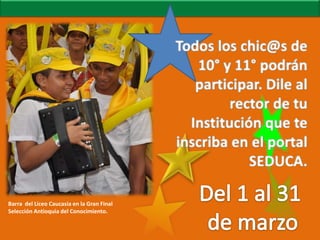 Barra del Liceo Caucasia en la Gran Final
Selección Antioquia del Conocimiento.
 