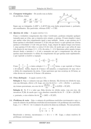 Soluções do Nível 3

141. Comparar triângulos – De acordo com os dados                                           r
                                                                                            B                  8
                                                                                                                                   r
                                                                                                                                   C
                                                                                             ...................
                                                                                              ...............
     do problema, temos
                                                                                           ..
                                                                                           ..                 ...........
                                                                                                                  ...........
                                                                                         ..
                                                                                        ..                                ..........
                                                                                                                              .......
                                                                                       ..                                       ... ..
                                                                                                                                 ... .
                                                                       12        ..
                                                                                 ..
                                                                                   ..
                                                                                   .
                                                                                      ..
                                                                                     ..
                                                                                                                 .....
                                                                                                                .....
                                                                                                               ..
                                                                                                                       .....
                                                                                                                      .....
                                                                                                                            ..... .......
                                                                                                                           ..... .......
                                                                                                                                         ....
                                                                                                                                         ....
                                                                                                                                             ....
                                                                                                                                                           12
                                                                                .
                                                                               ..                             ..
                                                                                                          .....
                                                                                                                                              ....
                                                                              ..                         .....                                   ....
                                                                                                                                                  ....
                                                                             .
                                                                            ..
                                                                           ..
                                                                              .
                                                                                                ..........
                                                                                                     ....                                            ....
                                                                                                                                                      ....
                                                                                                .....
                  AB   AC   BC  2                                      ..
                                                                       ..
                                                                         ...
                                                                         ..
                                                                                    .....
                                                                                   .....
                                                                                         ..
                                                                                        .. .....
                                                                                          .....
                                                                                                    18
                                                                                                                                                         ....
                                                                                                                                                          ....
                                                                                                                                                             ....
                                                                                                                                                              ....
                                                                                                                                                                 ....

                                                              r                                                                                                                 r
                                                                                  .                                                                               ....
                     =    =    = .
                                                                      .
                                                                     .. ...........
                                                                    .. .........
                                                                    .                                                                                                ....
                                                                                                                                                                      ....
                                                                  .......
                                                                 .........                                                                                               ....
                                                                                                                                                                          ....
                  AC   AD   CD  3                               ....                                                                                                         .
                                                              .......................................................................................................
                                                              ...
                                                                 ..
                                                               .......................................................................................................
                                                                 .                                                                                                            ..
                                                                                                                                                                               ..
                                                             A                                                       27                                                    D
      Segue que os triângulos △ABC e △ACD têm seus lados proporcionais e, portanto,
      são semelhantes. Em particular, obtemos B AC = C AD.

142. Queima de velas – A opção correta é (c).
      Como o verdadeiro comprimento das velas é irrelevante, podemos estipular qualquer
      tamanho para as velas, que a resposta será, sempre, a mesma. O mais simples é supor
      que ambas velas têm comprimento igual a uma unidade. Assim, a que queima em 3
      horas queima à velocidade constante 1/3 (de vela por hora) e a que queima em 4 horas
      queima à velocidade 1/4 (de vela por hora). Logo, depois de algum tempo (em horas)
      t, uma queima t/3 (de vela) e a outra t/4 (de vela), de modo que o que sobra de uma
      vela depois de um tempo t é 1 − t/3 e da outra, 1 − t/4. Queremos saber quanto tempo
      decorre desde o instante t = 0 até o momento em que o comprimento da vela que
      queima mais lentamente é o dobro do comprimento da que queima mais rapidamente,
      o que equivale a resolver a equação
                                       t       t    2t
                                  1−     =2 1−   =2− .
                                       4       3    3
             2   1     5                         12    2
      Como − =           , a única solução é t =    = 2 horas, o que equivale a 2 horas
             3   4    12                          5    5
      e 24 minutos. Assim, depois de 2 horas e 24 minutos, o comprimento de uma vela é
      o dobro do comprimento da outra. Como queremos que isso aconteça às 16 horas, as
      velas devem ser acesas às 13 horas e 36 minutos.

143. Uma distração – A opção correta é (b).
      Solução 1: Seja x o número com que Júlia se distraiu. Ela deveria ter obtido 6x mas,
      com sua distração, obteve x/6. Logo, seu erro foi de 6 x − x/6 = (35/6)x e, portanto,
                                               (35/6)x   35
      em termos percentuais, seu erro foi de           =    ≈ 0,9722 = 97,22%.
                                                 6x      36
      Solução 2: Se N é o valor que Júlia deveria ter obtido então, com seu erro, ela
      encontrou N/36, de modo que o erro absoluto cometido foi de N − N/36 = (35/36)N
                                          35
      e, portanto, o erro relativo foi de    × 100% = 97,22%.
                                          36

144. Problema de nota – Seja c o número de problemas resolvidos corretamente e seja e a
     soma do número de problemas resolvidos incorretamente e de problemas não resolvidos.
     Logo, c+e = 80 e 5c−3e é o número de pontos do aluno na avaliação. No caso presente,

                                          c + e = 80
                                         5c − 3e = 8

      Resolvendo o sistema, encontramos c = 31 e e = 49. Logo, o aluno resolveu 31
      problemas corretamente.


306                                    OBMEP 2010
 