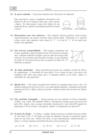Nível 3

133. A mesa redonda – Uma mesa redonda tem 1,40 metros de diâmetro.
                                                                                                                                                                       .................
                                                                                                                                                                    ......
                                                                                                                                                                           ............
                                                                                                                                                                   ....
                                                                                                                                                                 ...
                                                                                                                                                                                       ...
                                                                                                                                                                                        ..
                                                                                                                                                                ..
     Para uma festa, a mesa é ampliada colocando-se três                                                                                                      ..                          ..
                                                                                                                                                                                           ..
                                                                                                                                                             ..                             ..
                                                                                                                                                                                             ..
                                                                                                                                                           ..
                                                                                                                                                           .
                                                                                                                                                            .                                 .
                                                                                                                                                                                              .
                                                                                                                                                          .                                    .
                                                                                                                                                          .
                                                                                                                                                          ................................     .
                                                                                                                                                                                               .
     tábuas de 40 cm de largura cada uma, como mostra
                                                                          .................
                                                                              ............                                                                ................................
                                                                                                                                                           .
                                                                       ......
                                                                      ....                ...                                                             .
                                                                                                                                                          .                                    .
                                                                                                                                                                                               .
                                                                                                                                                                                               .
                                                                    ...
                                                                   ..
                                                                                           ....
                                                                                                                                                          .
                                                                                                                                                          ................................
                                                                                                                                                          .
                                                                                                                                                          .
                                                                                                                                                          ................................
                                                                                                                                                           .
                                                                                                                                                                                               .
                                                                                                                                                                                               .
                                                                                                                                                                                               .
                                                                                                                                                                                               .
                                                                  ..                          ..                                                          .                                    .
                                                                 ..
                                                                ..
                                                                                               ..
                                                                                                ..                                                        .
                                                                                                                                                          .
                                                                                                                                                          ................................
                                                                                                                                                          ................................
                                                                                                                                                          .
                                                                                                                                                                                               .
                                                                                                                                                                                               .
                                                                                                                                                                                               .
                                                                                                                                                                                               .
     a ﬁgura. Se cada pessoa à mesa deve dispor de um
                                                                .
                                                                .                                .
                                                                                                 .                                                        .
                                                                                                                                                          ..                                   .
                                                                                                                                                                                               .
                                                               .                                  .                                                       .
                                                                                                                                                          .                                    .
                                                                                                                                                                                               .
                                                               .
                                                               ................................
                                                               ................................
                                                               .                                  .
                                                                                                  .                                                       ................................
                                                                                                                                                          ................................
                                                                                                                                                          ..                                   .
                                                                                                                                                                                               .
                                                                                                                                                                                               .
                                                               .
                                                               .                                  .
                                                                                                  .                                                       .
                                                                                                                                                          .                                    .
                                                               .
                                                               .                                  .
                                                                                                  .                                                       ..                                   .
                                                                                                                                                                                               .
                                                                .
                                                                .                                .                                                         .                                  .
     espaço de 60 cm, quantos convidados poderão se sentar
                                                                ..
                                                                 ..                              .                                                         ..
                                                                                                                                                            ..                                .
                                                                  ..
                                                                   ..                          ..
                                                                                               ..                                                             ..
                                                                                                                                                               ..                           ..
                                                                                                                                                                                            ..
                                                                    ...
                                                                     ...                     ..
                                                                                            ..                                                                  ...
                                                                                                                                                                 ...                      ..
                                                                                                                                                                                         ..
                                                                        ....... ..........
                                                                       ......
                                                                             ............
                                                                                          ..                                                                         ...... ........
                                                                                                                                                                    ......
                                                                                                                                                                          ...........
                                                                                                                                                                           ......
                                                                                                                                                                                      ...
                                                                               ...
     à mesa?                                                  mesa fechada                                                             mesa ampliada


134. Brincadeira com sete números – Sete números inteiros positivos estão escritos
     consecutivamente em ordem crescente numa mesma linha. Determine se é possível
     colocar entre esses números cinco sinais de “+” e só um de “=” de tal modo que
     resulte uma igualdade.



135. Um terreno compartilhado – Três amigas compraram um                                              B ............................................................................................................... A
     terreno quadrado e querem reparti-lo em três terrenos de mesma
                                                                                                                                                                 .
                                                                                                                                                                . ..
                                                                                                                   .
                                                                                                                   .
                                                                                                                   .                                         .... . .
                                                                                                                                                            .... .. .
                                                                                                                   .
                                                                                                                   .
                                                                                                                   .                                     .... .. .
                                                                                                                                                        .... .. .   .
                                                                                                                   .
                                                                                                                   .
                                                                                                                   .                                .... .. .
                                                                                                                                                   .... ... .       .
                                                                                                                                                                    .
                                                                                                                   .
                                                                                                                   .
                                                                                                                   .                           ....
                                                                                                                                              ....            .     .
                                                                                                                                                                    .
                                                                                                                   .                      ....
                                                                                                                                         ....                ..
                                                                                                                                                            ..      .
     área, conforme indicado na ﬁgura, pois no canto do terreno indi-
                                                                                                                   .
                                                                                                                   .                    ..
                                                                                                                                        .                           .
                                                                                                                                                                    .
                                                                                                                   .
                                                                                                                   .
                                                                                                                   .
                                                                                                                   .             ..
                                                                                                                                  .....
                                                                                                                                   ....                    ..
                                                                                                                                                          ..        .
                                                                                                                                                                    .
                                                                                                                                                                    .
                                                                                                                                                                    .
                                                                                                                   .
                                                                                                                   .
                                                                                                                   .        ......
                                                                                                                             ....                       ..
                                                                                                                                                       ..           .
                                                                                                                                                                    .
                                                                                                                                                                    .
                                                                                                                   . .......
                                                                                                                   .
                                                                                                                   . .......
                                                                                                                   .
                                                                                                                   .                                 ..
                                                                                                                                                     ..
                                                                                                                                                       .            .
                                                                                                                                                                    .
                                                                                                                                                                    .
                                                                                                                                                                    .
                                                                                                                                                                    .
     cado por A se encontra uma boa fonte de água. A que distância                                    M            .....
                                                                                                                   .
                                                                                                                   ...
                                                                                                                   .
                                                                                                                   .
                                                                                                                   .
                                                                                                                   .
                                                                                                                   .
                                                                                                                   .
                                                                                                                   .
                                                                                                                   .
                                                                                                                    .
                                                                                                                                               ..
                                                                                                                                              ..
                                                                                                                                             ..
                                                                                                                                            ..
                                                                                                                                                 ...
                                                                                                                                                 ..                 .
                                                                                                                                                                    .
                                                                                                                                                                    .
                                                                                                                                                                    .
                                                                                                                                                                    .
                                                                                                                                                                    .
                                                                                                                                                                    .
                                                                                                                                                                    .
                                                                                                                                                                    .
                                                                                                                                                                    .
                                                                                                                                                                    .
                                                                                                                   .
                                                                                                                   .                      ..                        .
                                                                                                                                                                    .
                                                                                                                   .                     ..                         .
     do vértice C do terreno devem ﬁcar os pontos de divisa M e N
                                                                                                                   .                     .                          .
                                                                                                                   .
                                                                                                                   .
                                                                                                                   .
                                                                                                                   .                   ..
                                                                                                                                      ..                            .
                                                                                                                                                                    .
                                                                                                                                                                    .
                                                                                                                                                                    .
                                                                                                                   ..........................................
                                                                                                                   .
                                                                                                                   ...........................................      .
                                                                                                                                                                    .
                                                                                                      C             .               ..
                                                                                                                                     .
                                                                                                                                                                                                            D
     indicados na ﬁgura?                                                                                                                 N



136. As duas partículas – Duas partículas percorrem um caminho circular de 120 m
     de comprimento. A velocidade de uma delas é 2 m/s maior do que a da outra e ela
     completa cada volta num tempo que é 3 segundos inferior ao da outra. Qual é a
     velocidade de cada partícula?


137. Queda livre – Um corpo em queda livre demora 11 segundos para tocar o solo. No
     primeiro segundo ele percorre 4,5 m e, em cada segundo seguinte, a distância percorrida
     aumenta em 9,8 m. Qual a altura da queda e quantos metros ele percorreu no último
     segundo?


138. Um caminho triangular – Janete passeia por um caminho de forma triangular
     △ABC, com o lado AB medindo 1 992 m. Ela gasta 24 minutos para percorrer esse
     lado AB e, depois, com a mesma velocidade, ela percorre o outro lado BC seguido da
     hipotenusa CA em 2 horas e 46 minutos. Qual é o comprimento do lado BC?


139. O preço do feijão – A tabela e o gráﬁco dados mostram a evolução do preço médio
     de três tipos A, B e C de feijão na bolsa de alimentos durante os primeiros quatro
     meses de um certo ano. Desses três tipos, os que apresentaram, respectivamente, o
     maior e o menor aumento percentual do preço nesse período são:

      (a) A e B;      (b) A e C;       (c) B e C;       (d) C e A;                                    (e) C e B.


90                                    OBMEP 2010
 