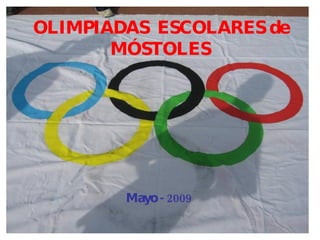 OLIMPIADAS  ESCOLARES de MÓSTOLES Mayo - 2009 