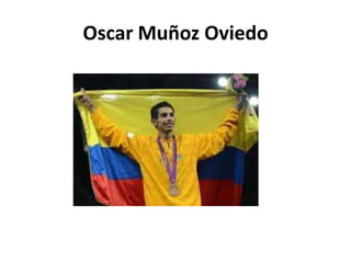 Oscar Muñoz Oviedo
 