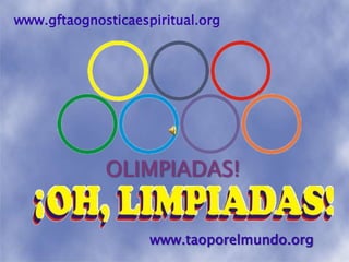 www.gftaognosticaespiritual.org




             OLIMPIADAS!


                    www.taoporelmundo.org
 