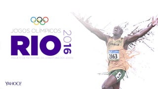 RIO JOGOS OLÍMPICOS 
2016 
PROJETO DE PATROCÍNIO DA COBERTURA DOS JOGOS 
 