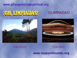 www.gftaognosticaespiritual.orgOLIMPIADAS!COLISEOKALIZEUSwww.taoporelmundo.org