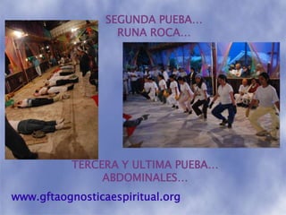SEGUNDA PUEBA…RUNA ROCA…TERCERA Y ULTIMA PUEBA…ABDOMINALES…www.gftaognosticaespiritual.org