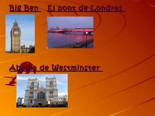 Big Ben   El pont de Londres




Abadia de Westminster
 