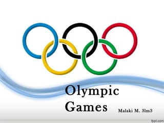 Olympic
Games

Malaki M. 3lm3

 