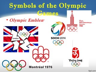 Symbols of the Olympic
Games
• Olympic Emblem

 