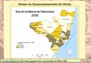 Taxa de incidência de Tuberculose segundo bairros do município de Olinda. 2008
 