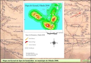 Mapa em Kernel de tipos de homicídios no município de Olinda-2008.
 