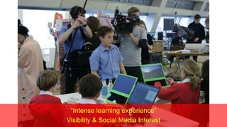 ”Intense learning experience”
Visibility & Social Media Interest
 