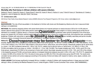 Question?
Is 20ml/Kg too much
Dose/response may be better in 5ml/Kg aliquots
 
