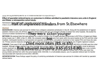 Half of unplanned transfers from St.Elsewhere
They were sicker/younger
but
Died more often (8% vs 6%)
Risk adjusted mortality 0.65 (0.53-0.80)
 