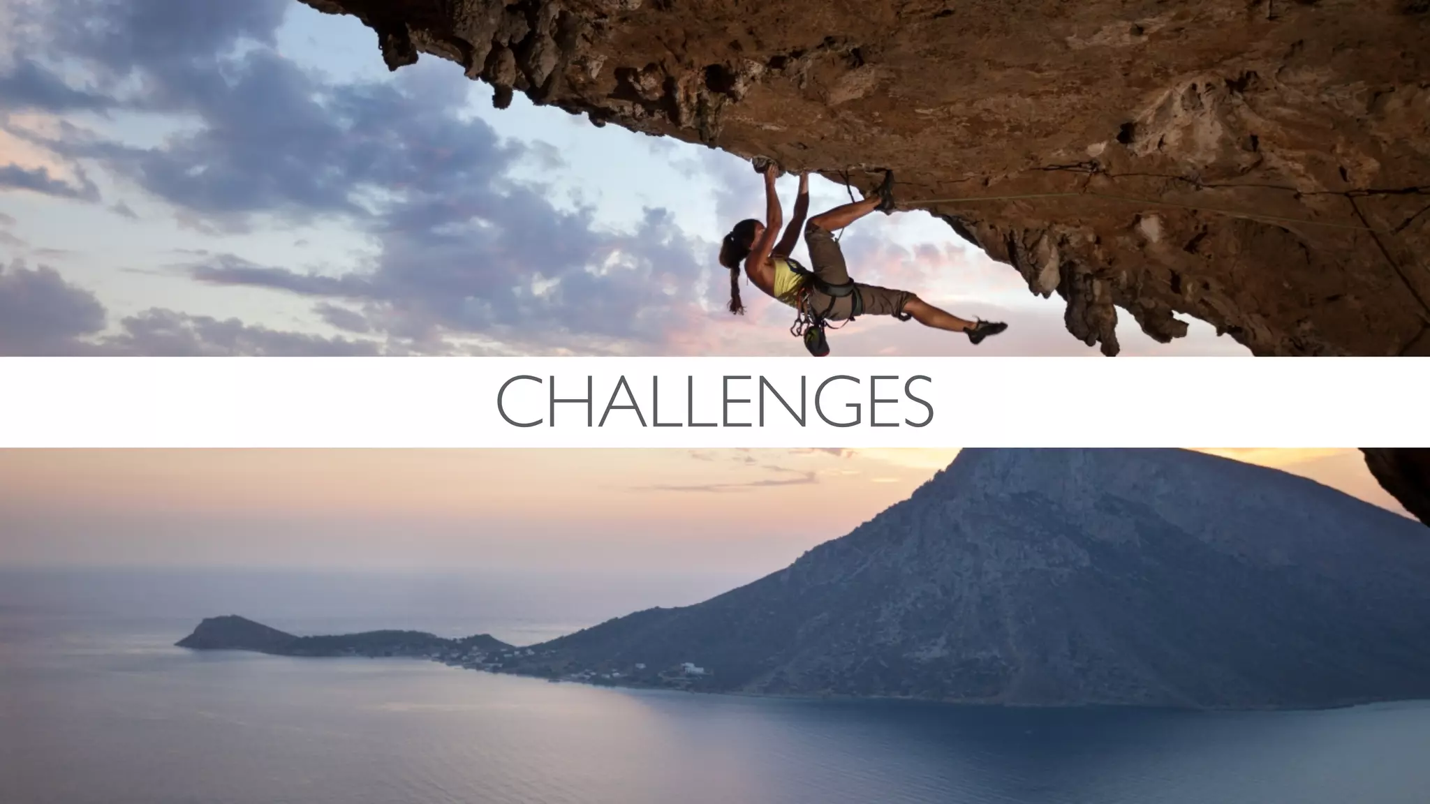 CHALLENGES
 