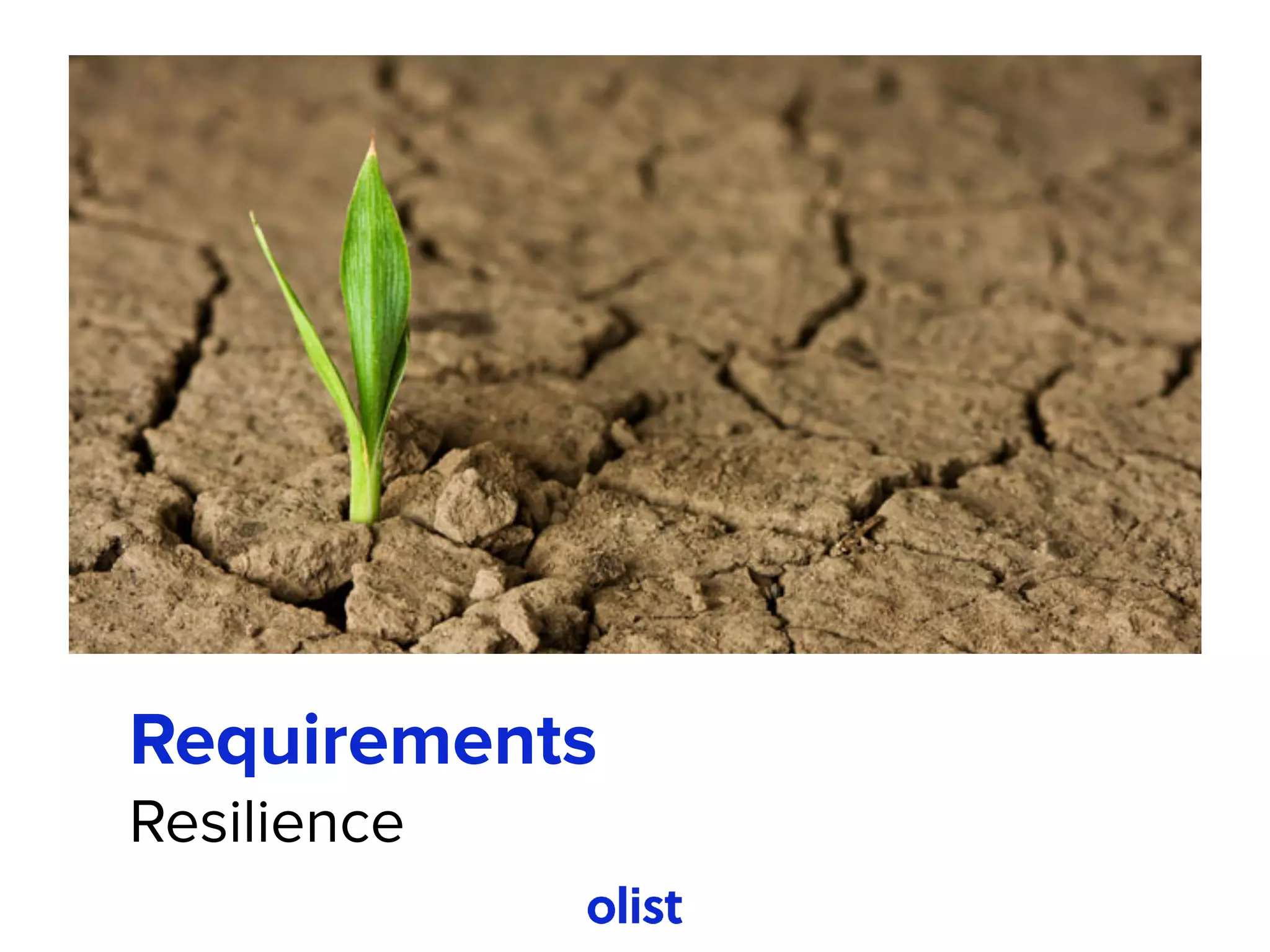 Requirements
Resilience
 