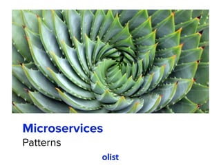 Microservices
Patterns
 