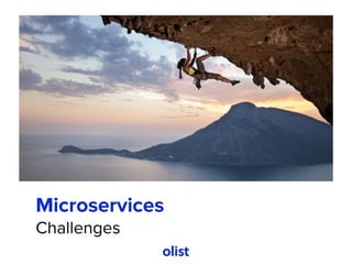 Microservices
Challenges
 
