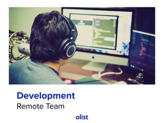 Development
Remote Team
 