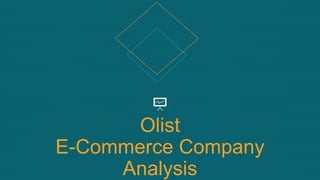 Olist
E-Commerce Company
Analysis
 
