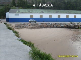A FÁBRICA

 
