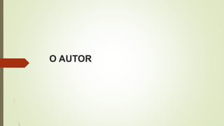 O AUTOR
 